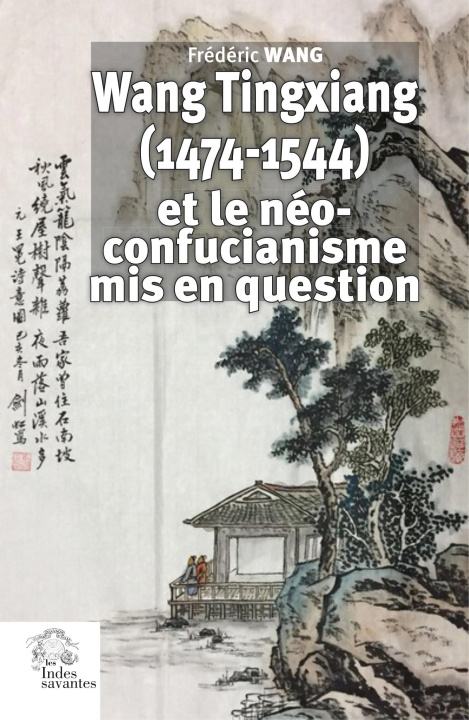 Kniha Wang Tingxiang (1474-1544) et le néo-confucianisme mis en question Wang