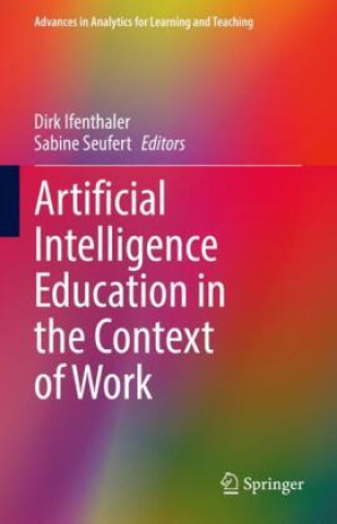 Książka Artificial Intelligence Education in the Context of Work Dirk Ifenthaler