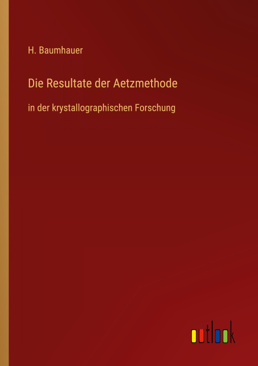 Book Die Resultate der Aetzmethode H. Baumhauer