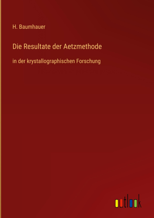 Book Die Resultate der Aetzmethode H. Baumhauer