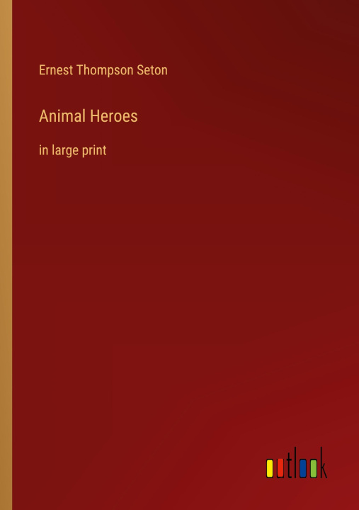 Knjiga Animal Heroes Ernest Thompson Seton