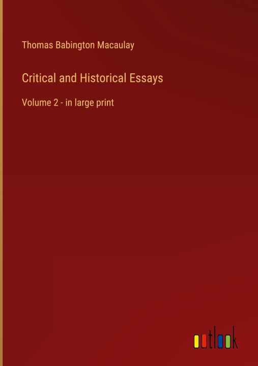 Knjiga Critical and Historical Essays Thomas Babington Macaulay