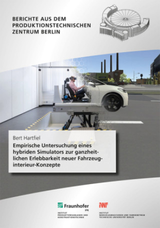 Kniha Empirische Untersuchung eines hybriden Simulators zur ganzheitlichen Erlebbarkeit neuer Fahrzeuginterieur-Konzepte. Bert Hartfiel