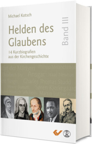 Kniha Helden des Glaubens Band 3 Michael Kotsch