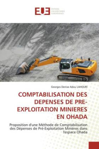 Knjiga COMPTABILISATION DES DEPENSES DE PRE-EXPLOITATION MINIERES EN OHADA Georges Denise Adou LAHOURI