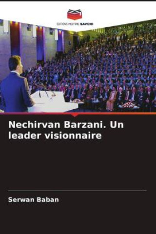 Kniha Nechirvan Barzani. Un leader visionnaire Serwan Baban