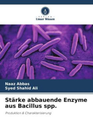 Buch Stärke abbauende Enzyme aus Bacillus spp. Syed Shahid Ali