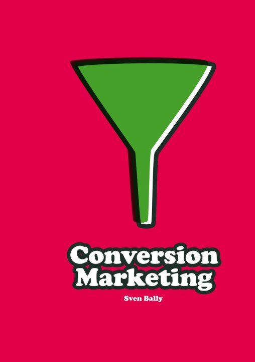 Knjiga Conversion Marketing Sven Bally