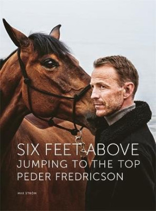 Книга Six Feet Above : Jumping to the top Ped Fredricson