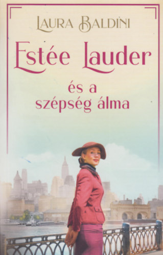 Könyv Estée Lauder és a szépség álma Laura Baldini