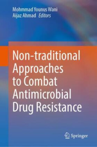 Kniha Non-traditional Approaches to Combat Antimicrobial Drug Resistance Mohmmad Younus Wani