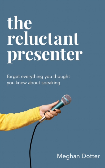 E-knjiga Reluctant Presenter Meghan Dotter
