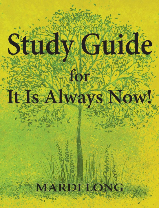 Knjiga Study Guide for It Is Always Now! Mardi Long