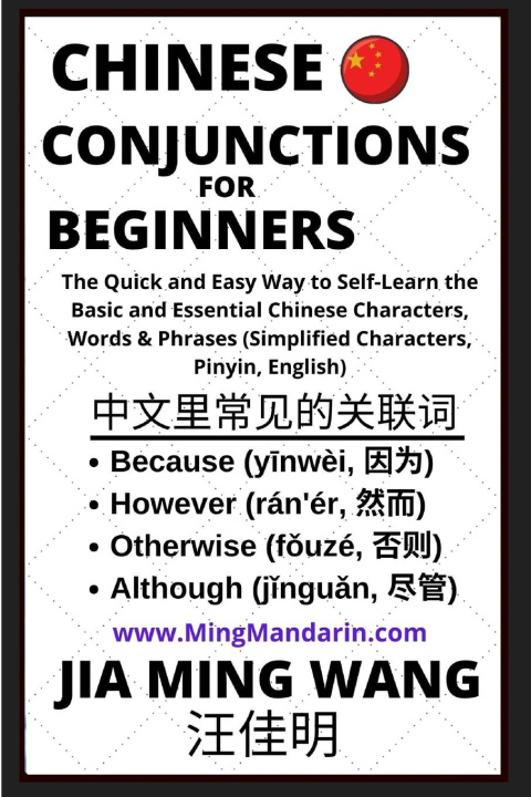 Książka Chinese Conjunctions For Beginners - The Quick and Easy Way to Self-Learn the Basic and Essential Chinese Characters, Words & Phrases (Simplified Char 