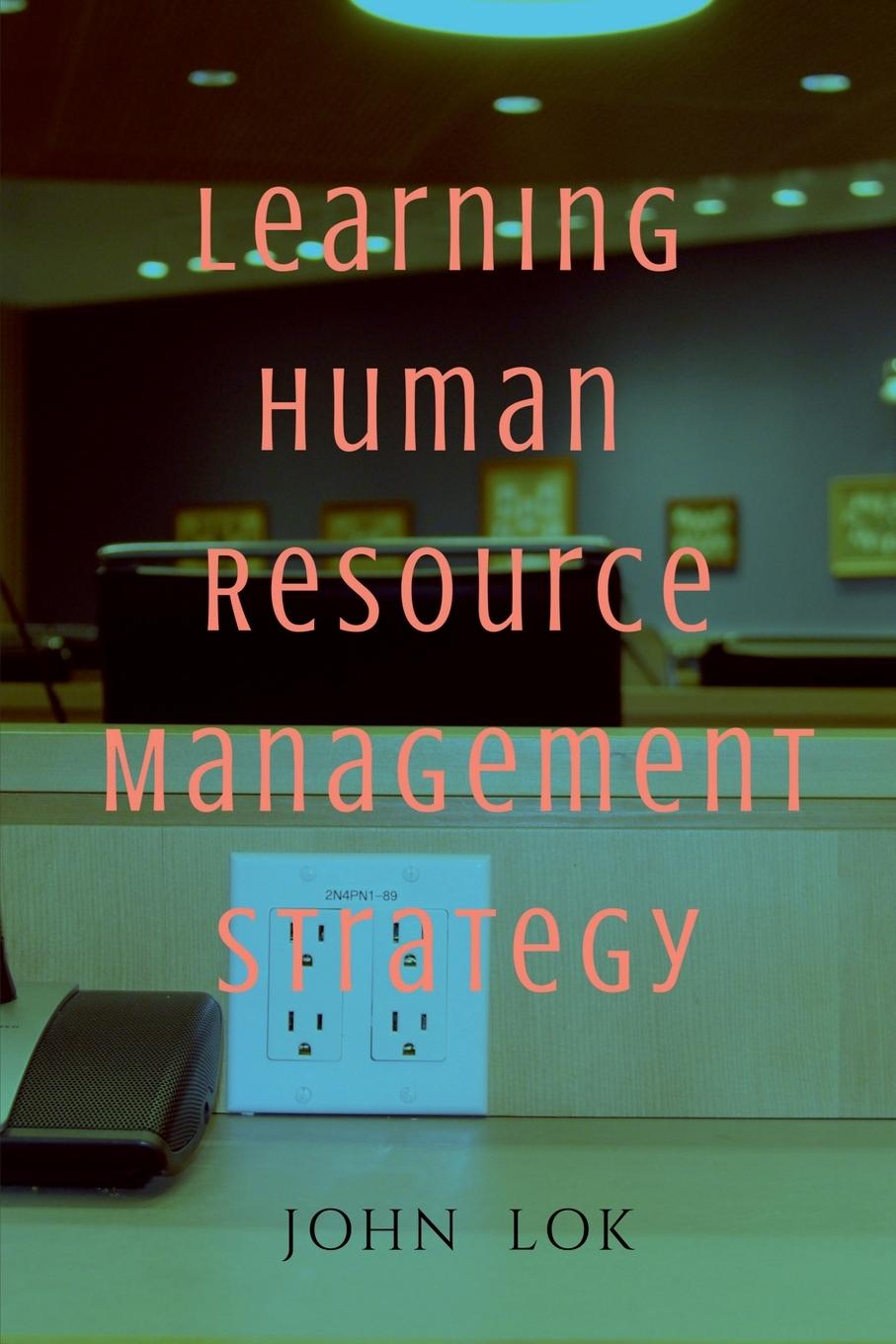 Knjiga Learning Human Resource Management Strategy John Lok