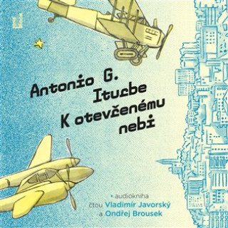 Аудио K otevřenému nebi - 2 CDmp3 (Čte Vladimír Javorský a Ondřej Brousek) Antonio G. Iturbe