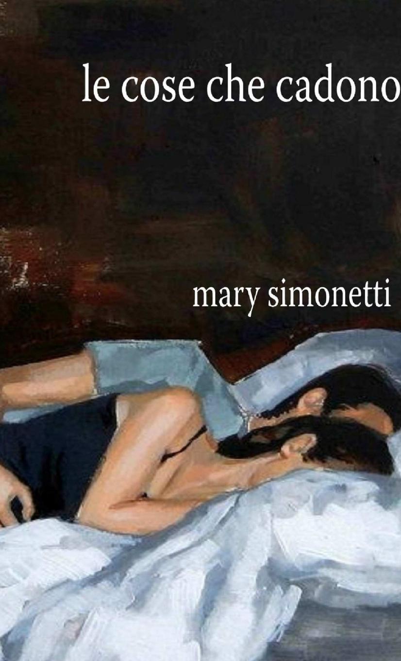 Knjiga Le cose che cadono Mary Simonetti