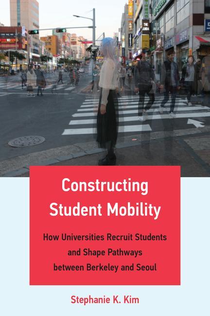 Knjiga Constructing Student Mobility Stephanie K. Kim
