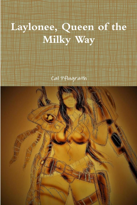 Knjiga Laylonee, Queen of the Milky Way Cal Pflugrath