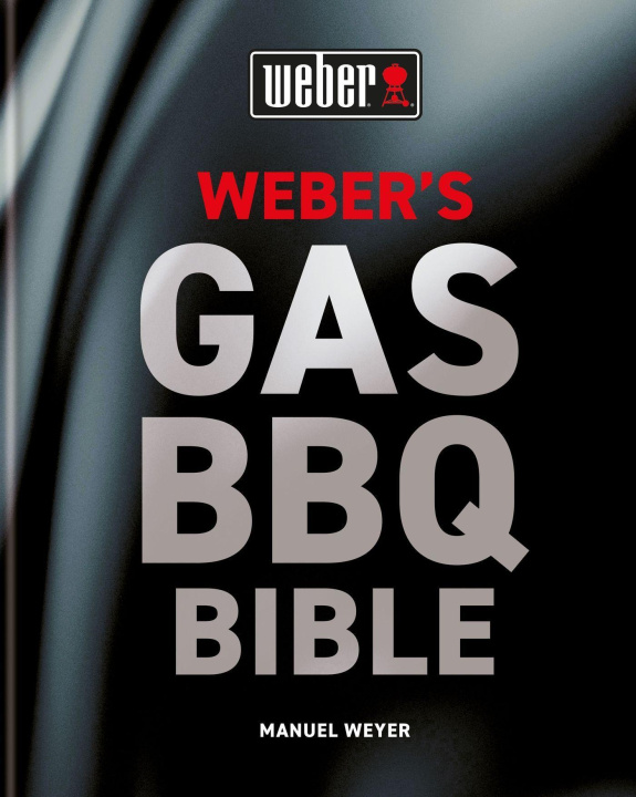 Carte Weber's Gas Barbecue Bible Manuel Weyer