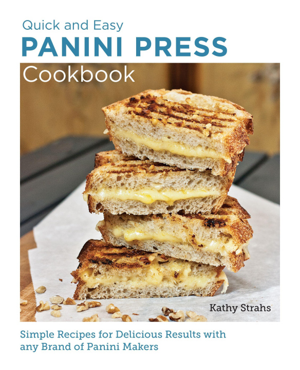 Kniha Quick and Easy Panini Press Cookbook Kathy Strahs