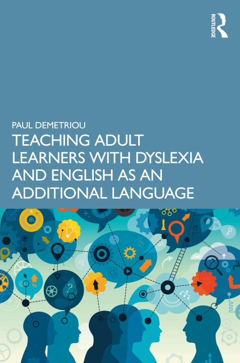 Könyv Teaching Adult Learners with Dyslexia and English as an Additional Language Paul Demetriou