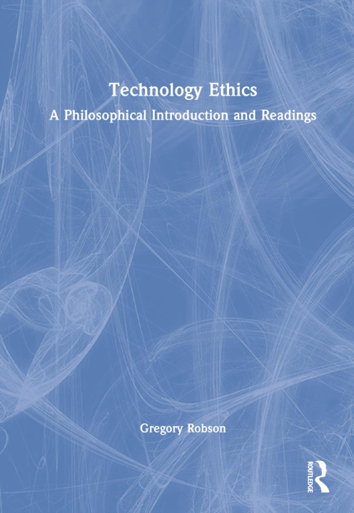 Knjiga Technology Ethics Gregory J. Robson