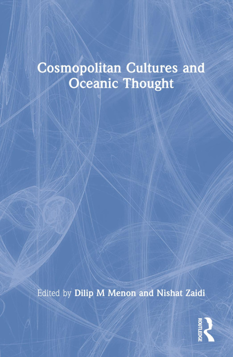 Buch Cosmopolitan Cultures and Oceanic Thought Dilip M Menon