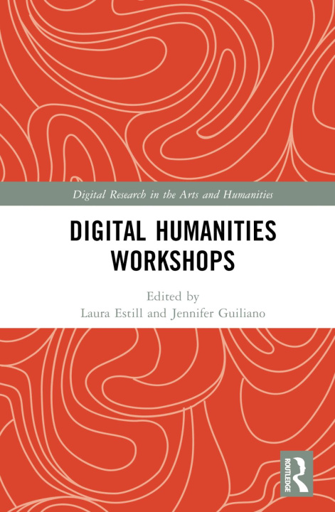 Knjiga Digital Humanities Workshops Laura Estill