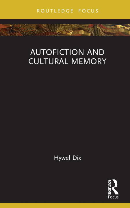 Carte Autofiction and Cultural Memory Hywel Dix