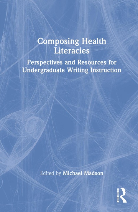 Book Composing Health Literacies Michael Madson