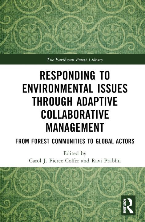 Knjiga Responding to Environmental Issues through Adaptive Collaborative Management Carol J. Pierce Colfer