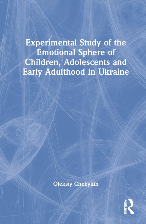 Kniha Experimental Study of the Emotional Sphere of Children, Adolescents and Early Adulthood in Ukraine Oleksiy Chebykin