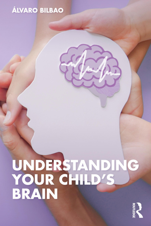 Carte Understanding Your Child's Brain Álvaro Bilbao
