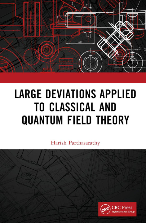 Book Large Deviations Applied to Classical and Quantum Field Theory Harish Parthasarathy