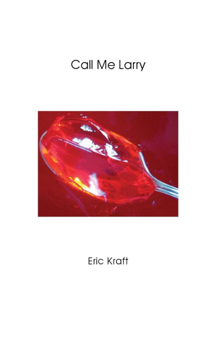 Knjiga Call Me Larry Eric Kraft