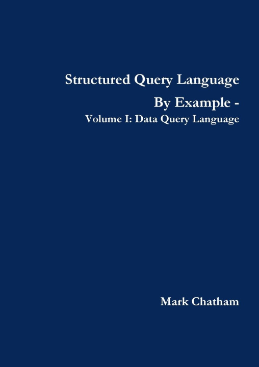 Book Structured Query Language By Example - Volume I Mark Chatham