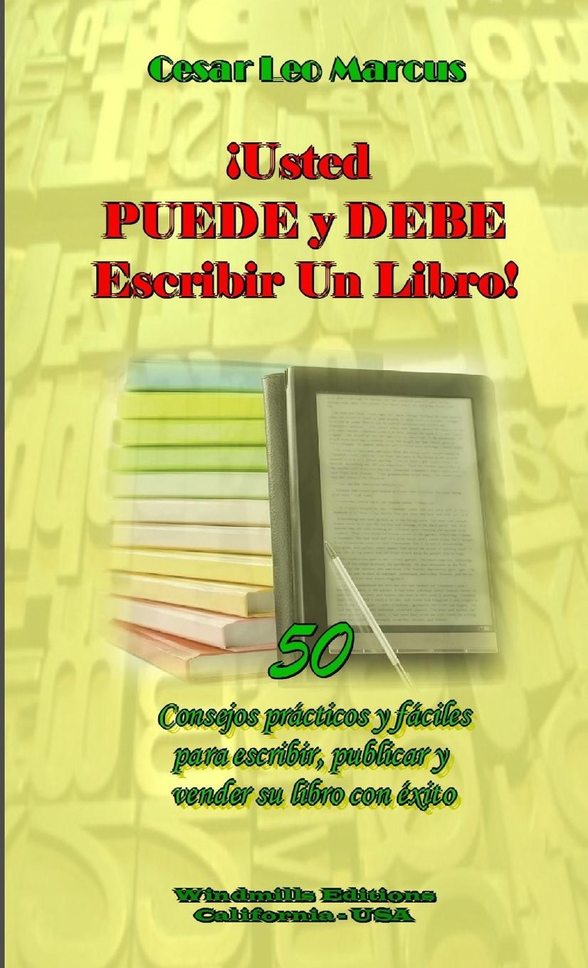 Book ?Usted PUEDE y DEBE Escribir Un Libro! Cesar Leo Marcus