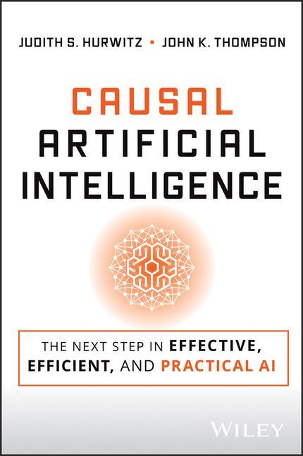 Book Causal Artificial Intelligence: The next step in e ffective, efficient, and practical AI Hurwitz