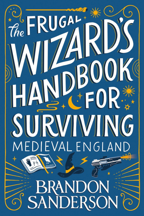 Книга The Frugal Wizard's Handbook for Surviving Medieval England Brandon Sanderson