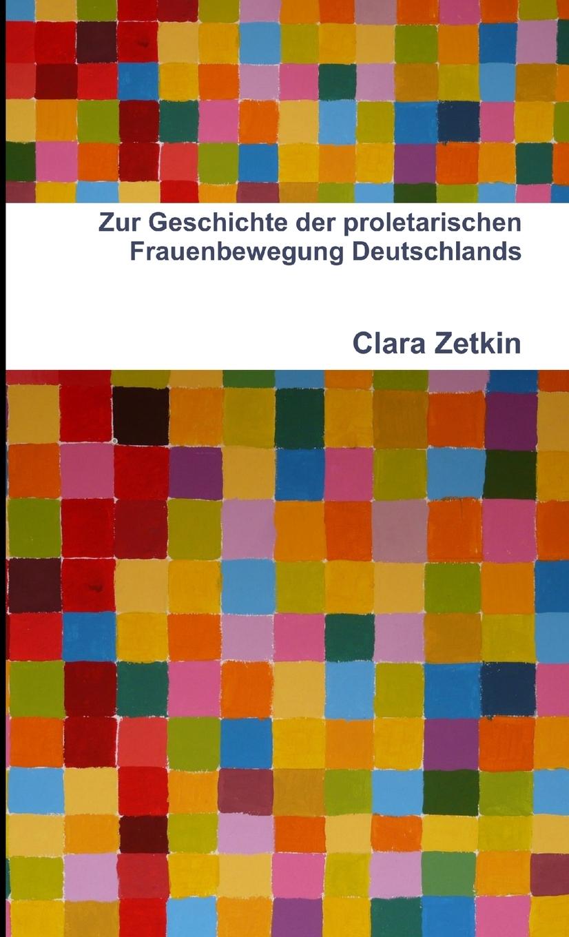 Buch Zur Geschichte der proletarischen Frauenbewegung Deutschlands Clara Zetkin