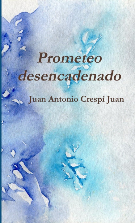 Knjiga Prometeo desencadenado Juan Antonio Crespí Juan
