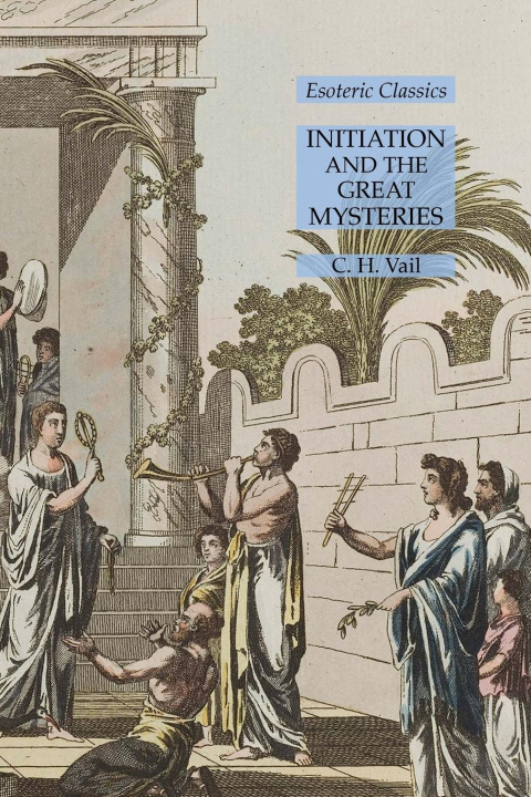 Buch Initiation and the Great Mysteries C. H. Vail