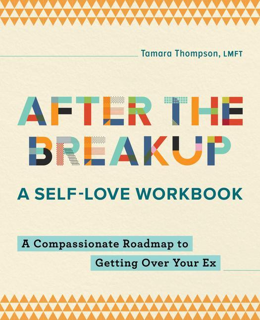 Könyv After the Breakup: A Self-Love Workbook: A Compassionate Roadmap to Getting Over Your Ex 