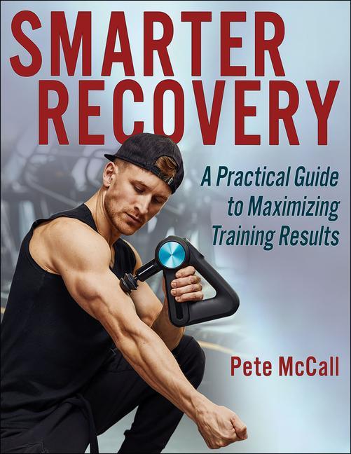 Kniha Smarter Recovery: A Practical Guide to Maximizing Training Results 