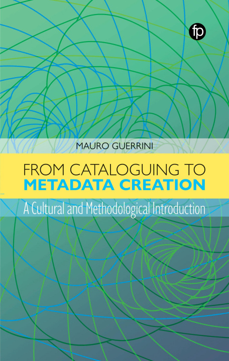 Carte From Cataloguing to Metadata Creation Mauro Guerrini