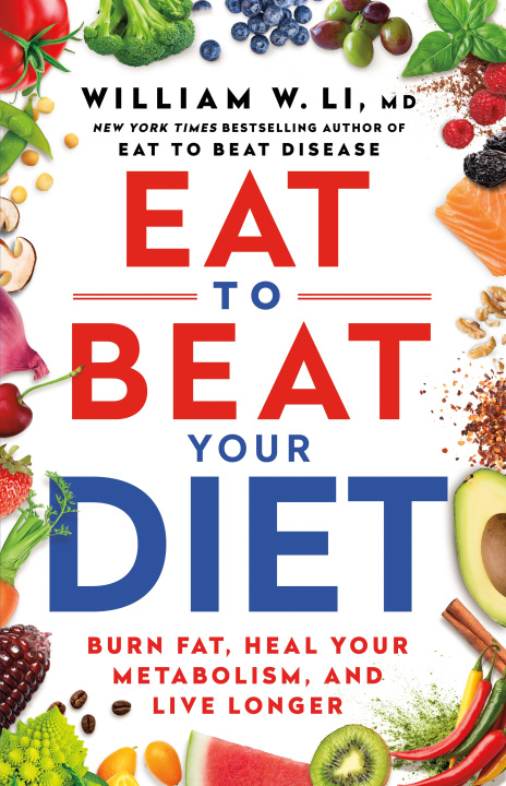 Könyv Eat to Beat Your Diet Dr William Li
