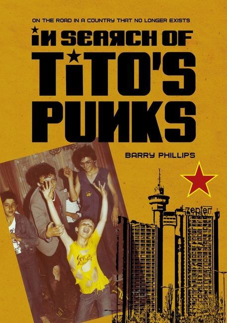 Carte In Search of Tito's Punks Barry (Independent researcher) Phillips