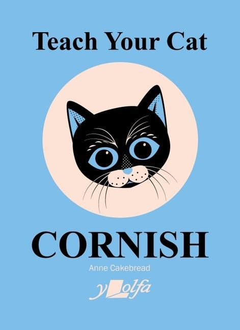 Boek Teach Your Cat Cornish Anne Cakebread