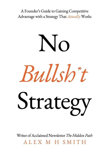 Kniha No Bullsh*t Strategy Alex M H Smith